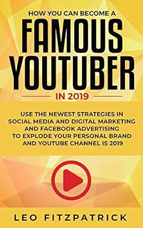how you can become a famous youtuber in 2019 use the newest strategies in social media and digital marketing