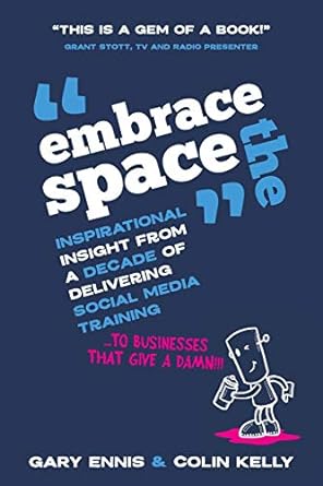 embrace the space inspirational insight from a decade of delivering social media training to businesses that