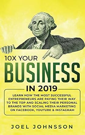 10x your business in 2019 learn how the most successful entrepreneurs are paying their way to the top and