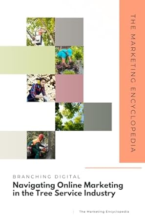 branching digital navigating online marketing in the tree service industry 1st edition the marketing