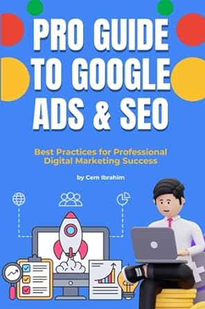 pro guide to google ads and seo best practice for professional digital marketing success 1st edition cem