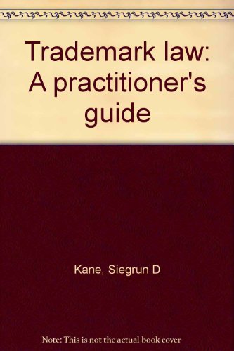 trademark law a practitioners guide 3rd edition siegrun d kane 0872241068, 9780872241060