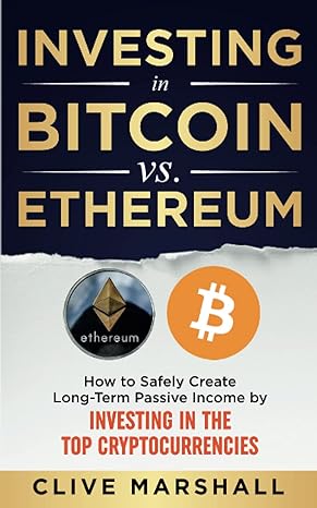 investing in bitcoin vs ethereum 1st edition clive marshall 979-8455278198