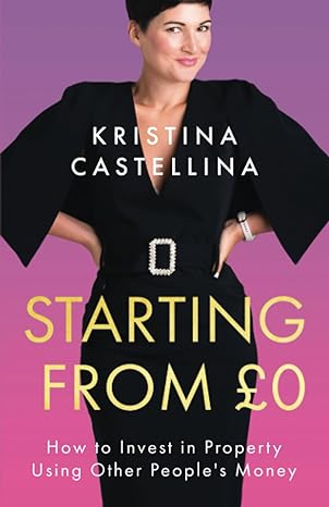starting from 0 how to invest in property using other people s money 1st edition kristina castellina