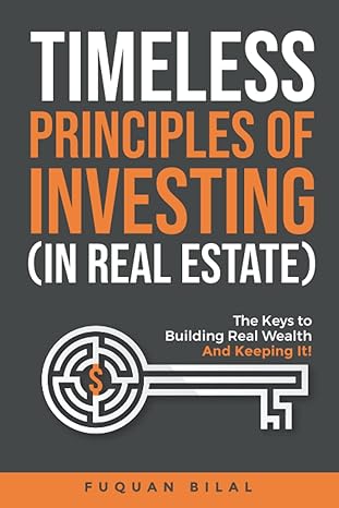 timeless principles of investing the keys to building real wealth and keeping it 1st edition mr. fuquan bilal