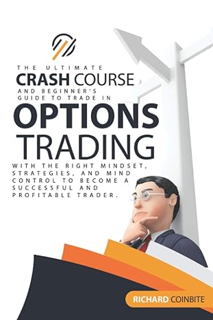 the ultimate crash course and beginners guide to trade in options trading 1st edition richard coinbite