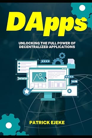 dapps what are dapps unlocking the full power of decentralized applications blockchains cryptocurrencies