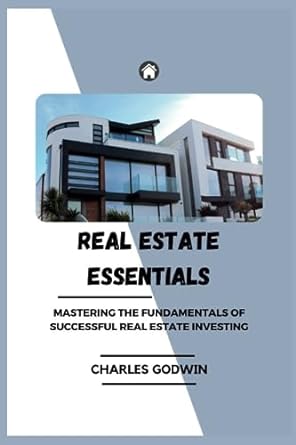 real estate essentials 1st edition charles godwin 979-8857479407