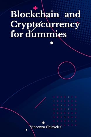 blockchain and cryptocurrency for dummies 1st edition vincenzo chiavetta 979-8863531823