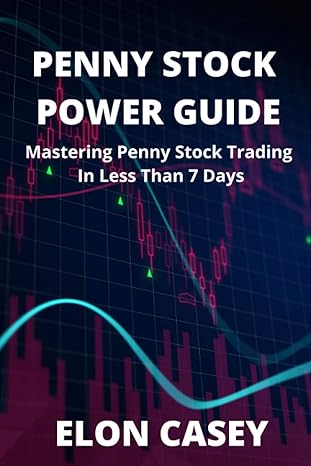 penny stock power guide mastering penny stock trading in less than 7 days 1st edition elon casey 1980540543,