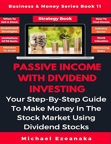 passive income with dividend investing your step by step guide to make money in the stock market using