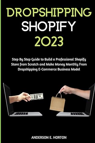 dropshipping shopify 2023 1st edition anderson e. horton 979-8364737991