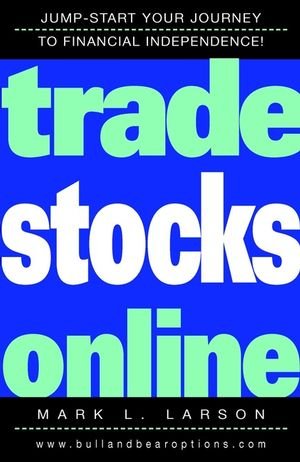 trade stocks online 1st edition mark larson ,mark l. larson 047144300x, 978-0471443001