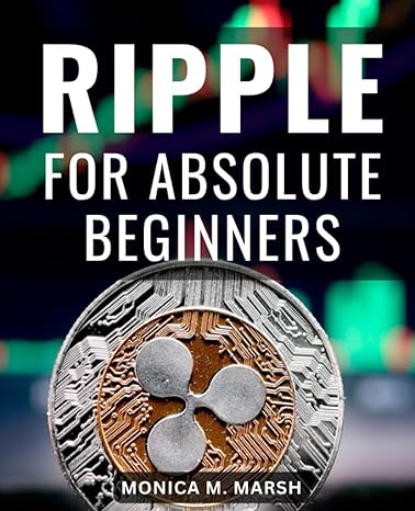 ripple for absolute beginners 1st edition monica m. marsh 979-8858094548