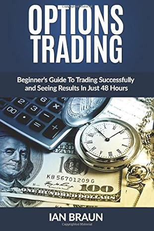 options trading beginner s guide to trading successfully and seeing results in just 48 hours 1st edition ian