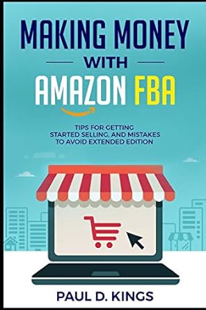 making money with amazon fba 1st edition paul d. kings 1545018413, 978-1545018415