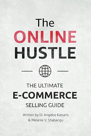 the online hustle the ultimate e commerce guide 1st edition dr. angelos katsaris ,melanie v. shabangu