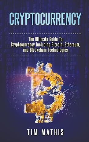 cryptocurrency 1st edition tim mathis 979-8215300879