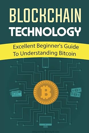 blockchain technology excellent beginner s guide to understanding bitcoin 1st edition shira derring