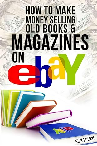 how to make money selling old books and magazines on ebay 1st edition nick vulich 1497499429, 978-1497499423
