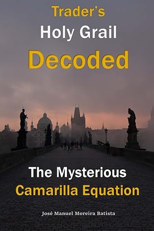 the mysterious camarilla equation trader s holy grail decoded 1st edition jose manuel moreira batista