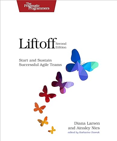 liftoff start and sustain successful agile teams 2nd edition diana larsen ,ainsley nies 1680501631,