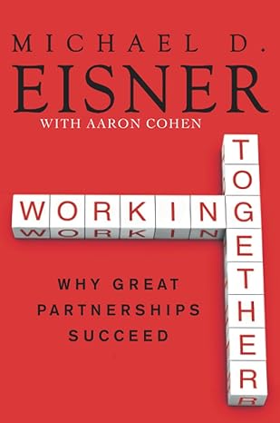 working together why great partnerships succeed 1st edition michael d eisner 0061732443, 978-0061732447