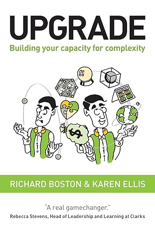 upgrade building your capacity for complexity 1st edition richard boston ,karen ellis 0992944562,