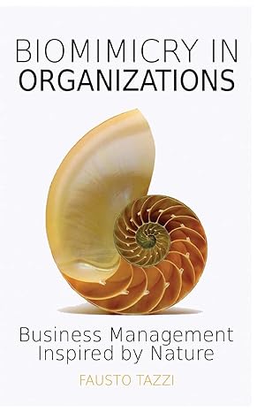 biomimicry in organizations business management inspired by nature 1st edition fausto tazzi 154719541x,