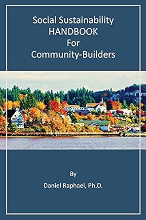 social sustainability handbook for community builders 1st edition daniel raphael 0692416404, 978-0692416402