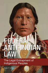 federal anti indian law the legal entrapment of indigenous peoples 1st edition peter p. derrico 1440879214,