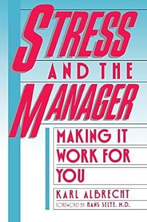 stress and the manager making it work for you 1st edition karl albrecht 0671628232, 978-0671628239