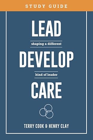 lead develop care study guide shaping a different kind of leader 1st edition terry cook ,henry clay