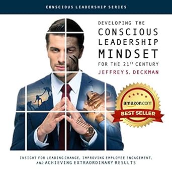 developing the conscious leadership mindset for the 21st century insight for leading change improving