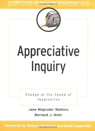 appreciative inquiry change at the speed of imagination 1st edition jane magruder watkins ,bernard j. mohr