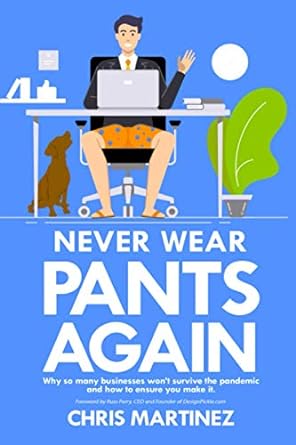 never wear pants again why so many businesses won t survive the pandemic and how to ensure you make it 1st
