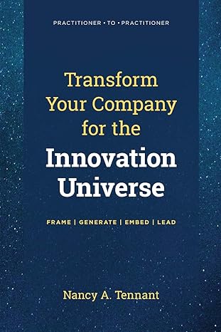 transform your company for the innovation universe frame generate embed lead 1st edition nancy a. tennant