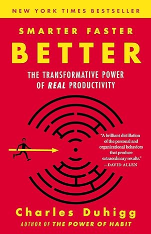 smarter faster better the transformative power of real productivity 1st edition charles duhigg 0812983599,