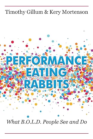performance eating rabbits what b o l d people see and do 1st edition timothy gillum ,kery mortenson