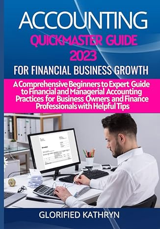 accounting quick master guide 2023 for financial business growth a comprehensive beginners to expert guide to