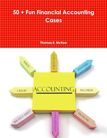 50 + fun financial accounting cases 1st edition thomas e. mckee 1257824538, 978-1257824533