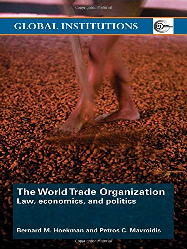 the world trade organization law economics and politics 1st edition bernard m hoekman , petros c mavroidis