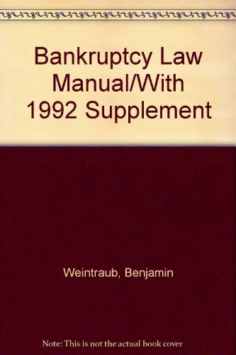 bankruptcy law manual with 1992 supplement 3rd edition benjamin weintraub, alan n. resnick 0791310027,