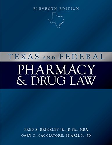 null texas and federal pharmacy and drug law 11th edition fred s. brinkley jr., gary g. cacciatore