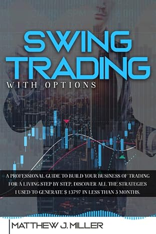 swing trading with options a professional guide to build your business of trading for a living step by step