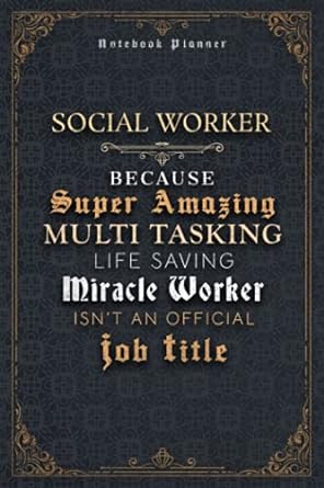 social worker because super amazing multi tasking life saving miracle worker isnt an official job title 1st