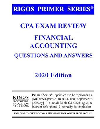 rigos primer series cpa exam review financial accounting questions and answers 2020 edition mr. james j.