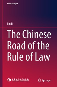 the chinese road of the rule of law 1st edition lin li 9811089647, 9789811089640