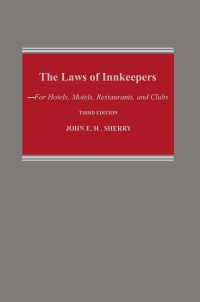 the laws of innkeepers for hotels motels restaurants and clubs 3rd edition john e h sherry 0801425085,