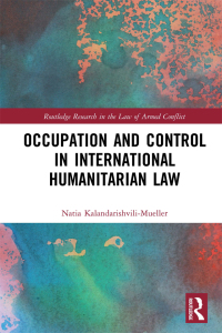 occupation and control in international humanitarian law 1st edition natia kalandarishvili mueller